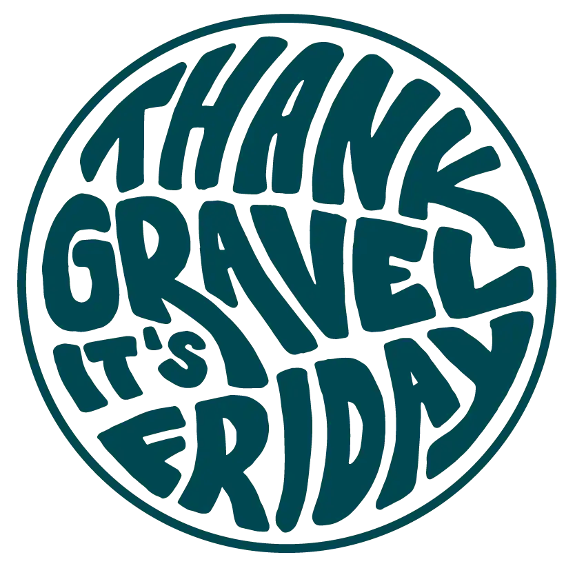 Circular teal text design reading ’THANK GRAVEL IT’S FRIDAY’